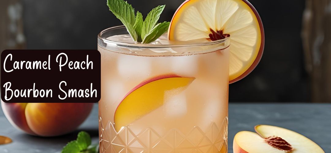 Caramel Peach Bourbon Smash