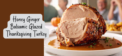 Honey Ginger Balsamic Glazed Turkey