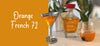 Orange French 72 Cocktail