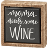 Mama Needs Wine Wooden Sign